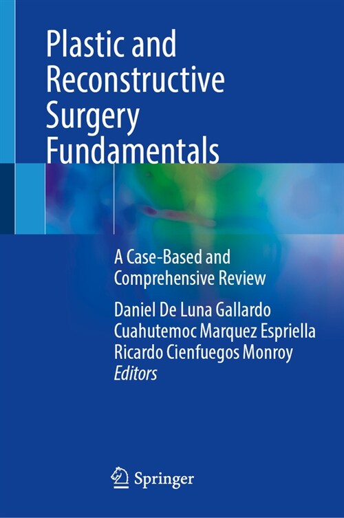 Plastic and Reconstructive Surgery Fundamentals: A Case-Based and Comprehensive Review (Hardcover, 2024)