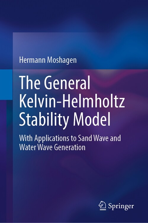 The General Kelvin-Helmholtz Stability Model: With Applications to Sand Wave and Water Wave Generation (Hardcover, 2024)