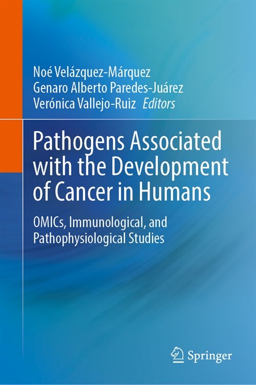 Pathogens Associated with the Development of Cancer in Humans: Omics, Immunological, and Pathophysiological Studies (Hardcover, 2024)