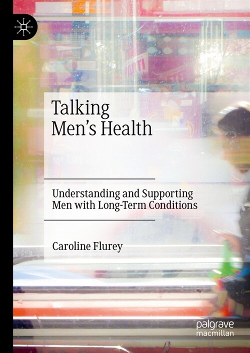Talking Mens Health: Understanding and Supporting Men with Long-Term Conditions (Hardcover, 2024)