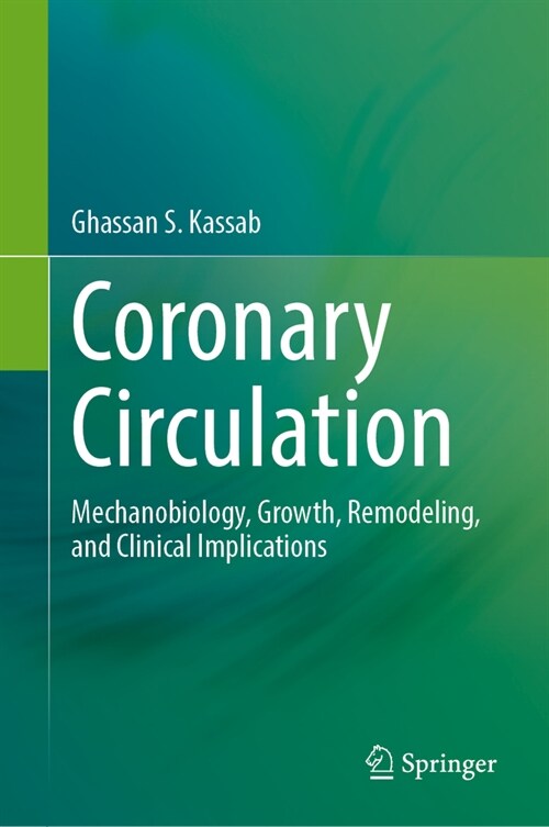 Coronary Circulation: Mechanobiology, Growth, Remodeling, and Clinical Implications (Hardcover, 2024)