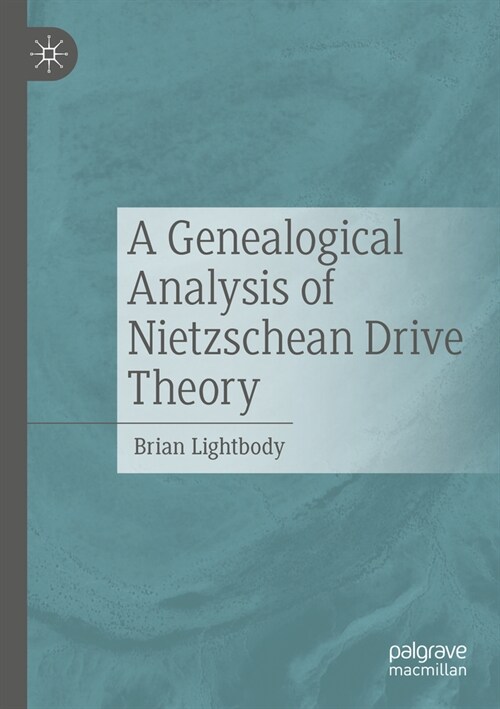 A Genealogical Analysis of Nietzschean Drive Theory (Paperback, 2023)