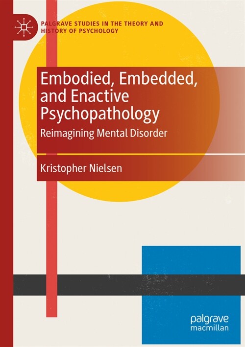 Embodied, Embedded, and Enactive Psychopathology: Reimagining Mental Disorder (Paperback, 2023)