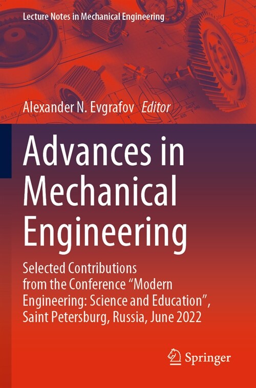 Advances in Mechanical Engineering: Selected Contributions from the Conference Modern Engineering: Science and Education, Saint Petersburg, Russia, (Paperback, 2023)