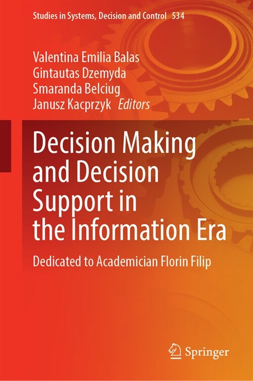 Decision Making and Decision Support in the Information Era: Dedicated to Academician Florin Filip (Hardcover, 2024)