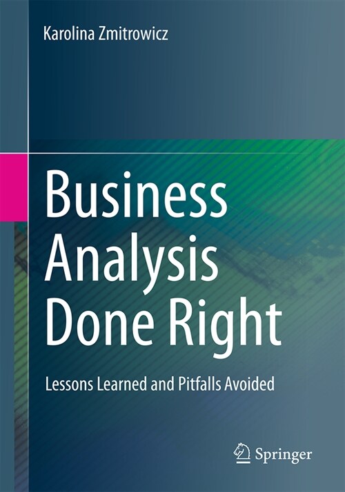 Business Analysis Done Right: Lessons Learned and Pitfalls Avoided (Paperback, 2024)