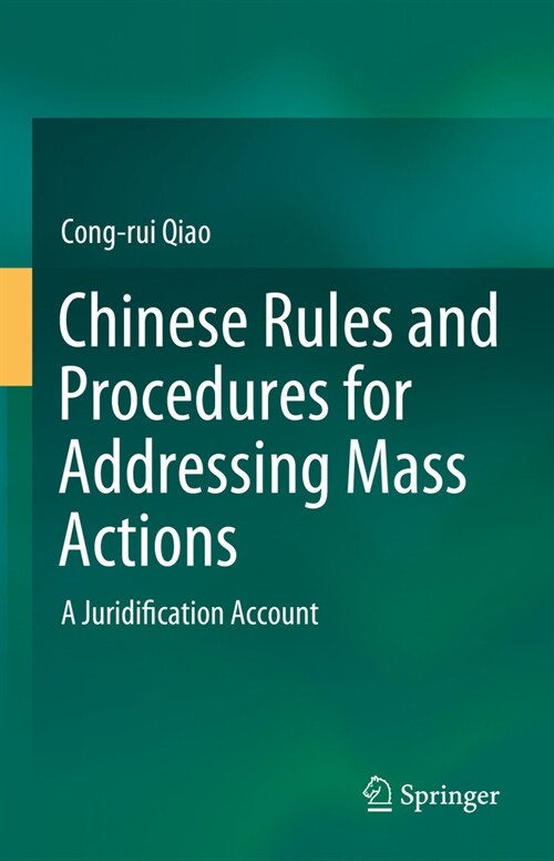 Chinese Rules and Procedures for Addressing Mass Actions: A Juridification Account (Hardcover, 2024)