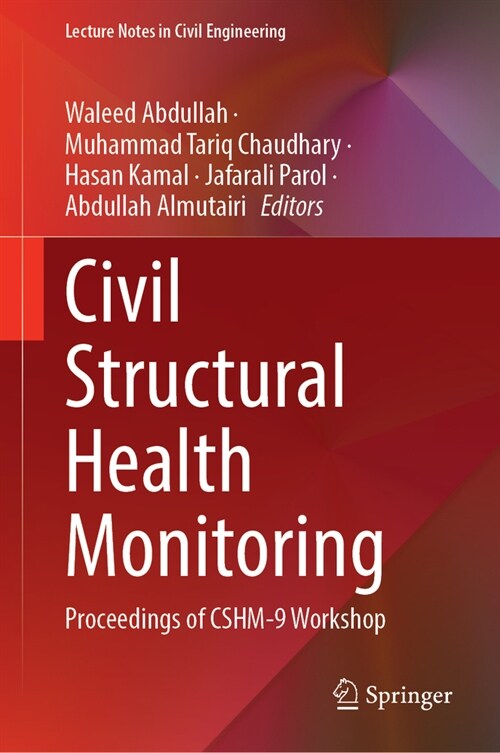 Civil Structural Health Monitoring: Proceedings of Cshm-9 Workshop (Hardcover, 2024)