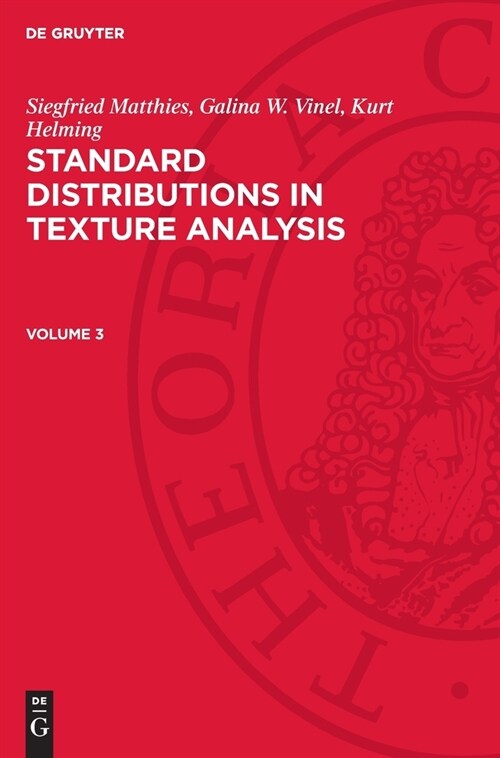 Siegfried Matthies; Galina W. Vinel; Kurt Helming: Standard Distributions in Texture Analysis. Volume 3 (Hardcover, Reprint 2024)