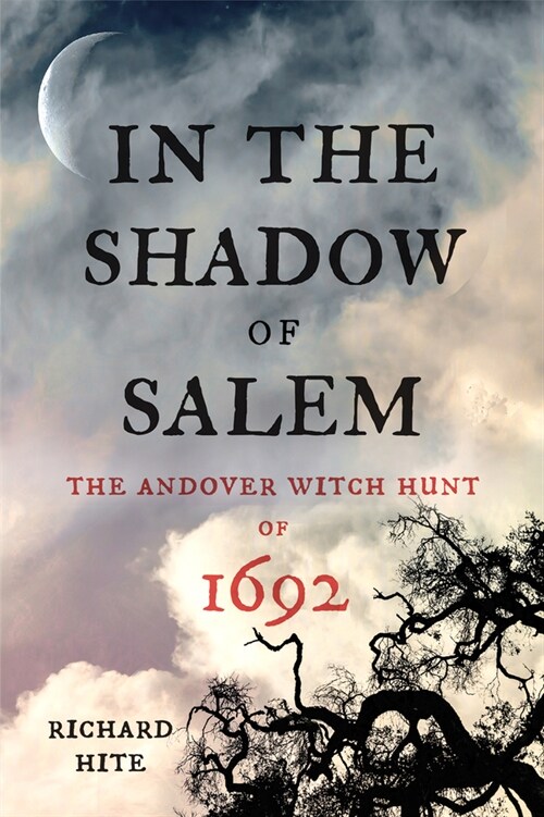 In the Shadow of Salem: The Andover Witch Hunt of 1692 (Paperback)