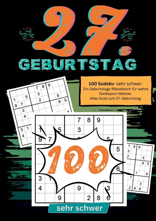 27. Geburtstag- Sudoku Geschenkbuch: 100 Sudoku- sehr schwer. Ein Geburtstags-R?selbuch f? wahre Denksport-Meister. Alles Gute zum 27. Geburtstag. (Paperback)