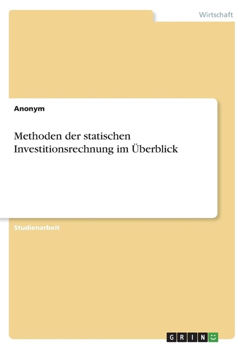 Methoden der statischen Investitionsrechnung im ?erblick (Paperback)