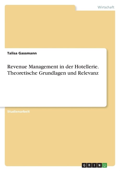 Revenue Management in der Hotellerie. Theoretische Grundlagen und Relevanz (Paperback)