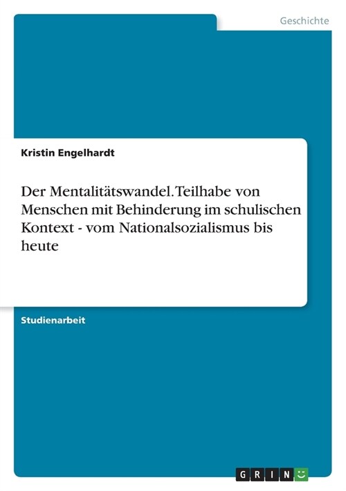 Der Mentalit?swandel. Teilhabe von Menschen mit Behinderung im schulischen Kontext - vom Nationalsozialismus bis heute (Paperback)