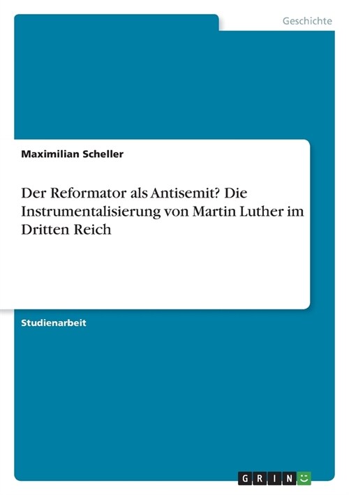 Der Reformator als Antisemit? Die Instrumentalisierung von Martin Luther im Dritten Reich (Paperback)