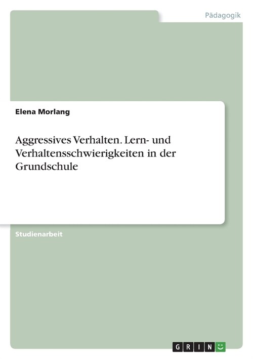 Aggressives Verhalten. Lern- und Verhaltensschwierigkeiten in der Grundschule (Paperback)