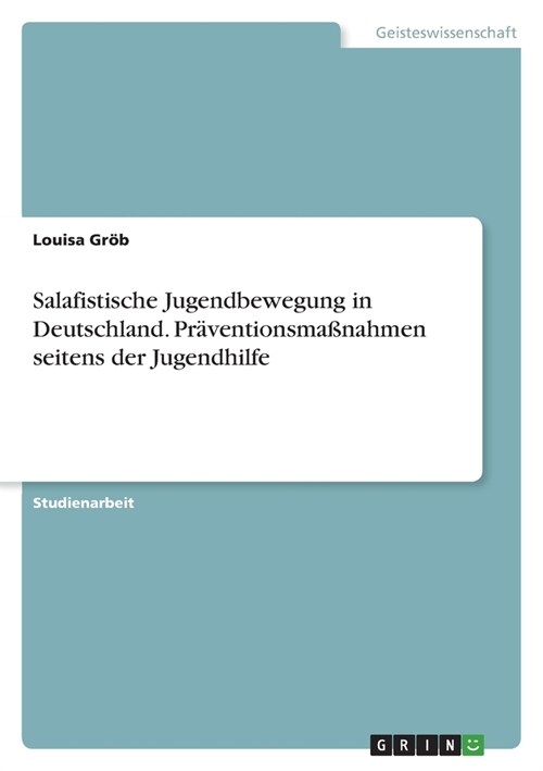 Salafistische Jugendbewegung in Deutschland. Pr?entionsma?ahmen seitens der Jugendhilfe (Paperback)