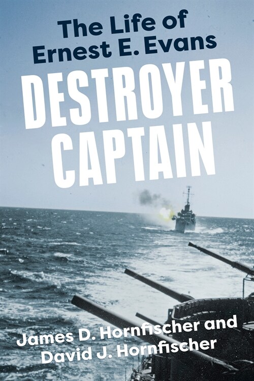 Destroyer Captain: The Life of Ernest E. Evans (Paperback)
