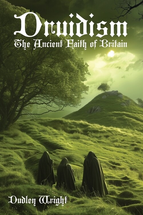 Druidism: The Ancient Faith of Britain (Paperback)