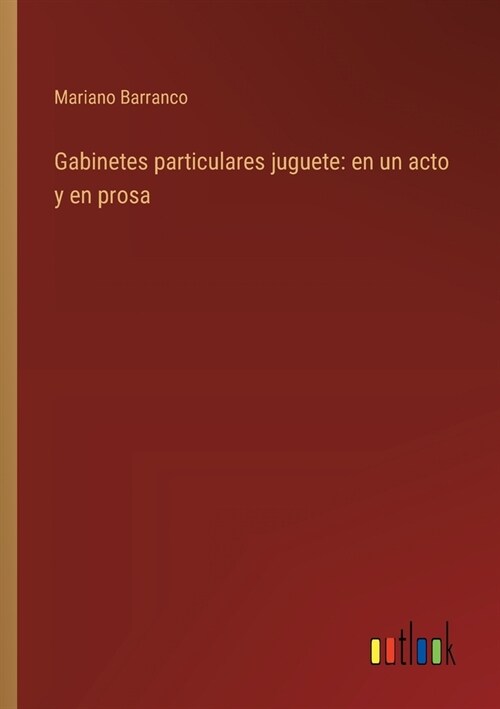 Gabinetes particulares juguete: en un acto y en prosa (Paperback)