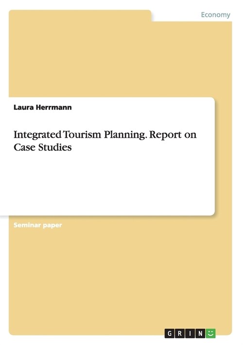 Integrated Tourism Planning. Report on Case Studies (Paperback)