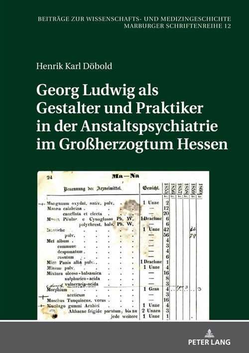 Georg Ludwig als Gestalter und Praktiker in der Anstaltspsychiatrie im Gro?erzogtum Hessen (Hardcover)