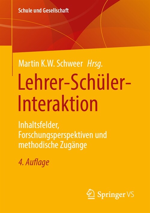 Lehrer-Sch?er-Interaktion: Inhaltsfelder, Forschungsperspektiven Und Methodische Zug?ge (Paperback, 4, 4. Aufl. 2024)