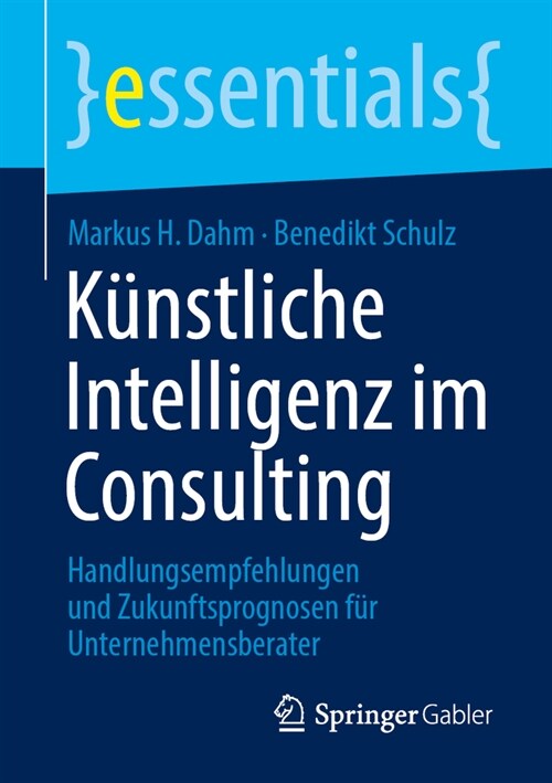 K?stliche Intelligenz Im Consulting: Handlungsempfehlungen Und Zukunftsprognosen F? Unternehmensberater (Paperback, 2024)