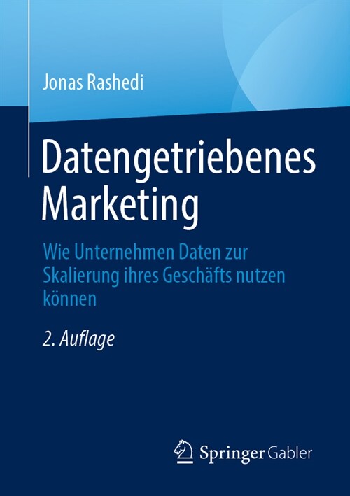 Datengetriebenes Marketing: Wie Unternehmen Daten Zur Skalierung Ihres Gesch?ts Nutzen K?nen (Paperback, 2, 2., Uberarb. U.)