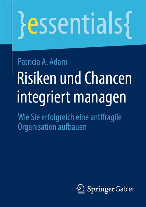 Risiken Und Chancen Integriert Managen: Wie Sie Erfolgreich Eine Antifragile Organisation Aufbauen (Paperback, 2024)