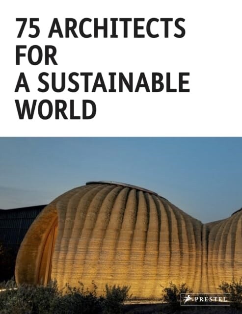 75 Architects for a Sustainable World (Hardcover)