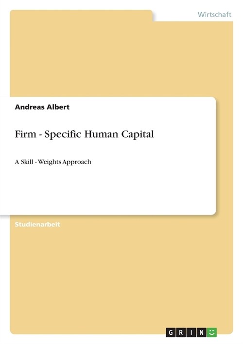 Firm - Specific Human Capital: A Skill - Weights Approach (Paperback)