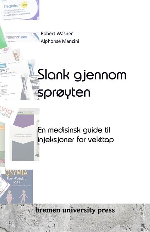 Slank gjennom spr?ten: En medisinsk guide til injeksjoner for vekttap (Paperback)