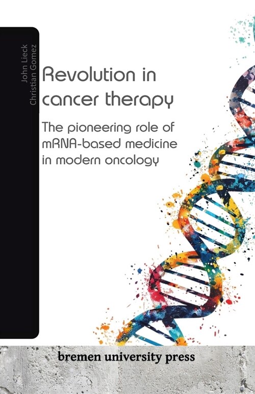 Revolution in cancer therapy: The pioneering role of mRNA-based medicine in modern oncology (Paperback)