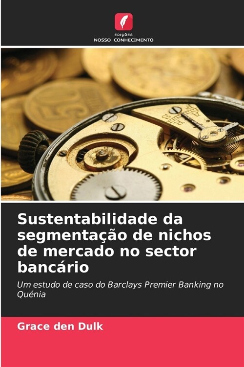 Sustentabilidade da segmenta豫o de nichos de mercado no sector banc?io (Paperback)