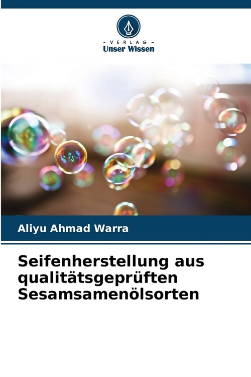 Seifenherstellung aus qualit?sgepr?ten Sesamsamen?sorten (Paperback)