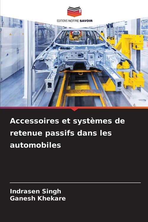 Accessoires et syst?es de retenue passifs dans les automobiles (Paperback)