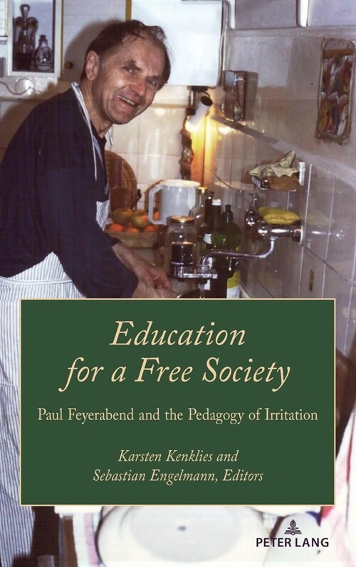 Education for a Free Society: Paul Feyerabend and the Pedagogy of Irritation (Hardcover)