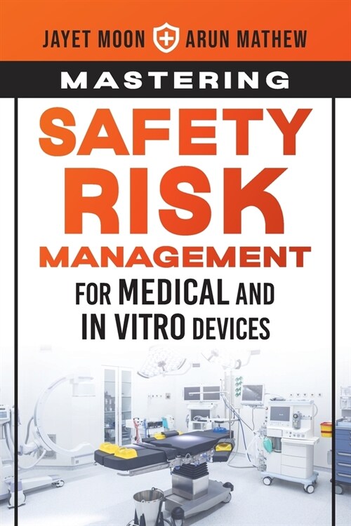 Mastering Safety Risk Management for Medical and In Vitro Devices (Paperback)
