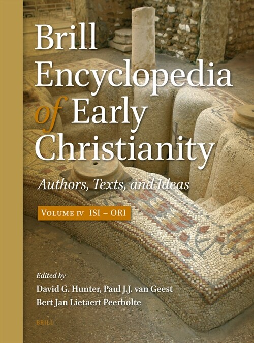 Brill Encyclopedia of Early Christianity, Volume 4 (Isi - Ori): Authors, Texts, and Ideas (Hardcover)