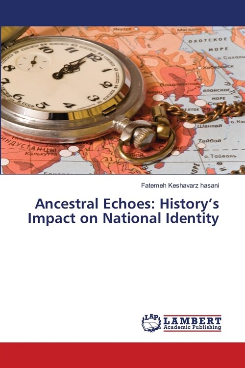 Ancestral Echoes: Historys Impact on National Identity (Paperback)