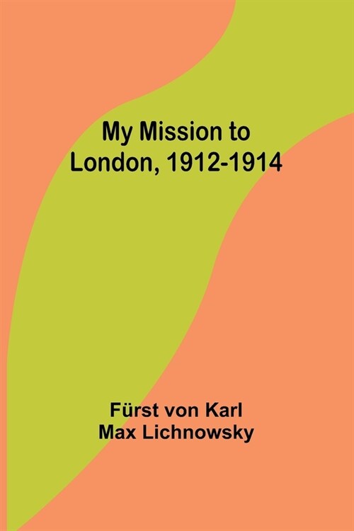 My Mission to London, 1912-1914 (Paperback)