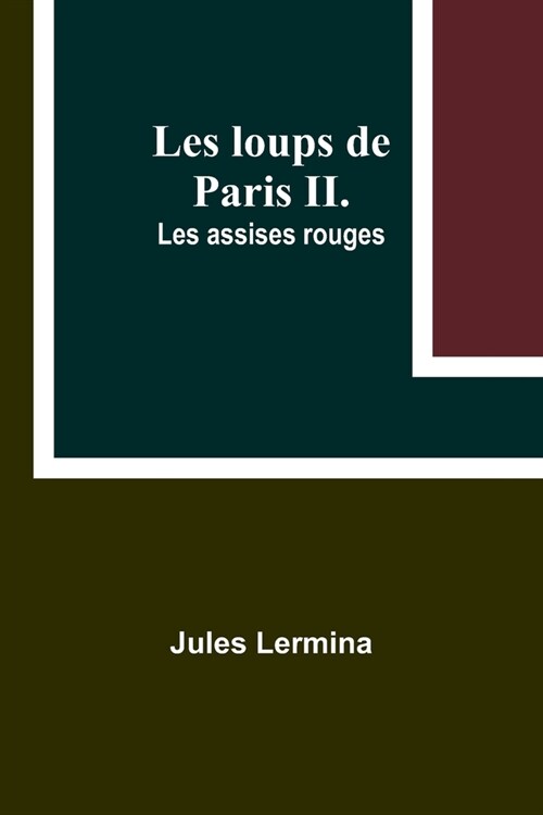 Les loups de Paris II. Les assises rouges (Paperback)