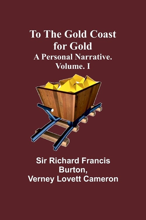 To The Gold Coast for Gold: A Personal Narrative. Vol. I (Paperback)