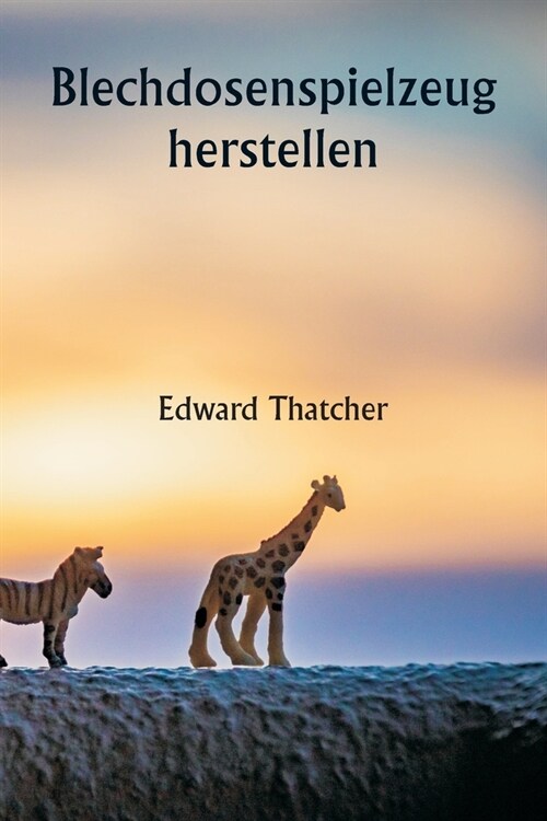 Blechdosenspielzeug herstellen (Paperback)