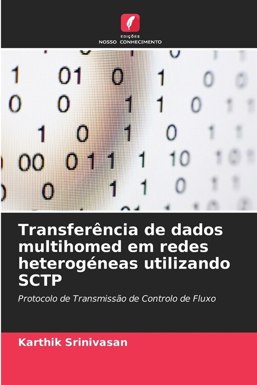 Transfer?cia de dados multihomed em redes heterog?eas utilizando SCTP (Paperback)