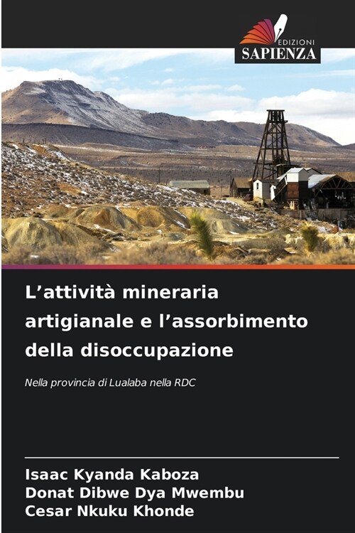 Lattivit?mineraria artigianale e lassorbimento della disoccupazione (Paperback)