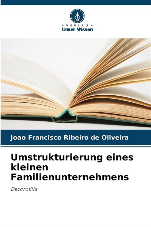 Umstrukturierung eines kleinen Familienunternehmens (Paperback)