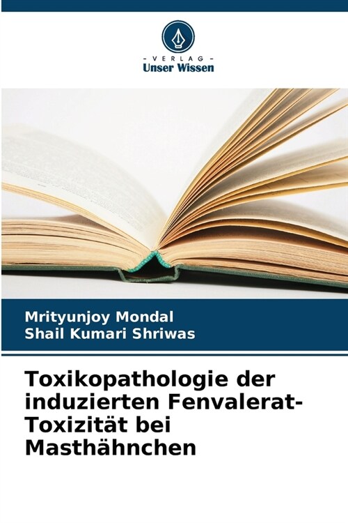Toxikopathologie der induzierten Fenvalerat-Toxizit? bei Masth?nchen (Paperback)