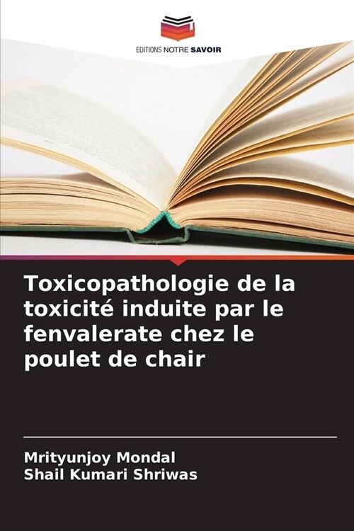 Toxicopathologie de la toxicit?induite par le fenvalerate chez le poulet de chair (Paperback)